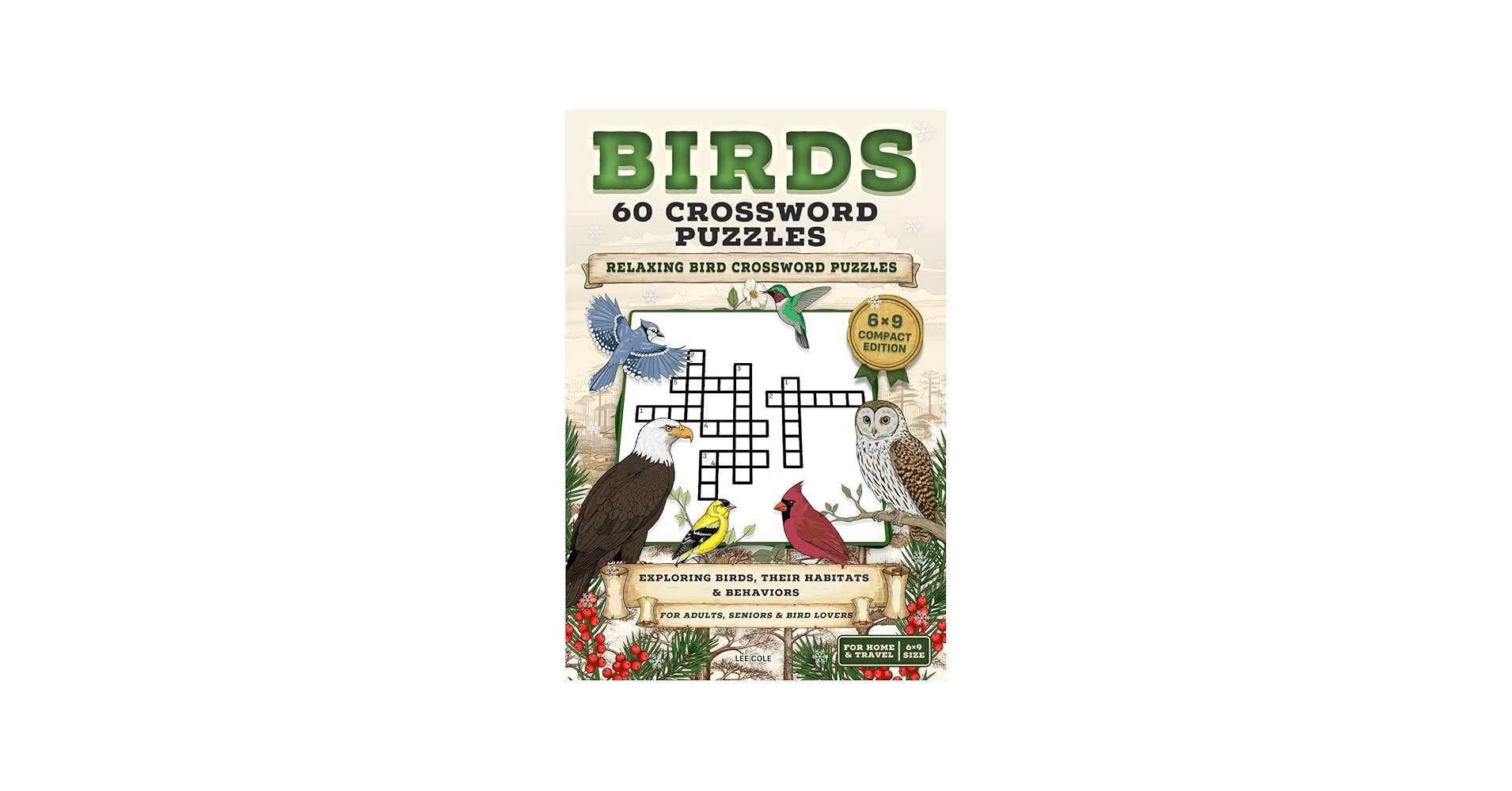 Birds Crossword Puzzle Book 60 Fun Educational Puzzles With Facts On Bird Species Habitats And Avian Life Great For Nature Lovers Of All Ages Gift For Vacations Holidays