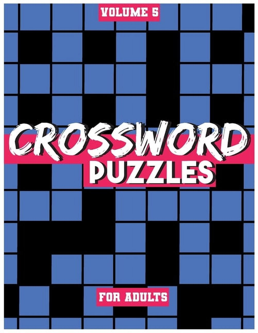 Crossword Puzzles For Adults Volume 5 Medium To High Level Puzzles That Entertain And Challenge Paperback Walmart