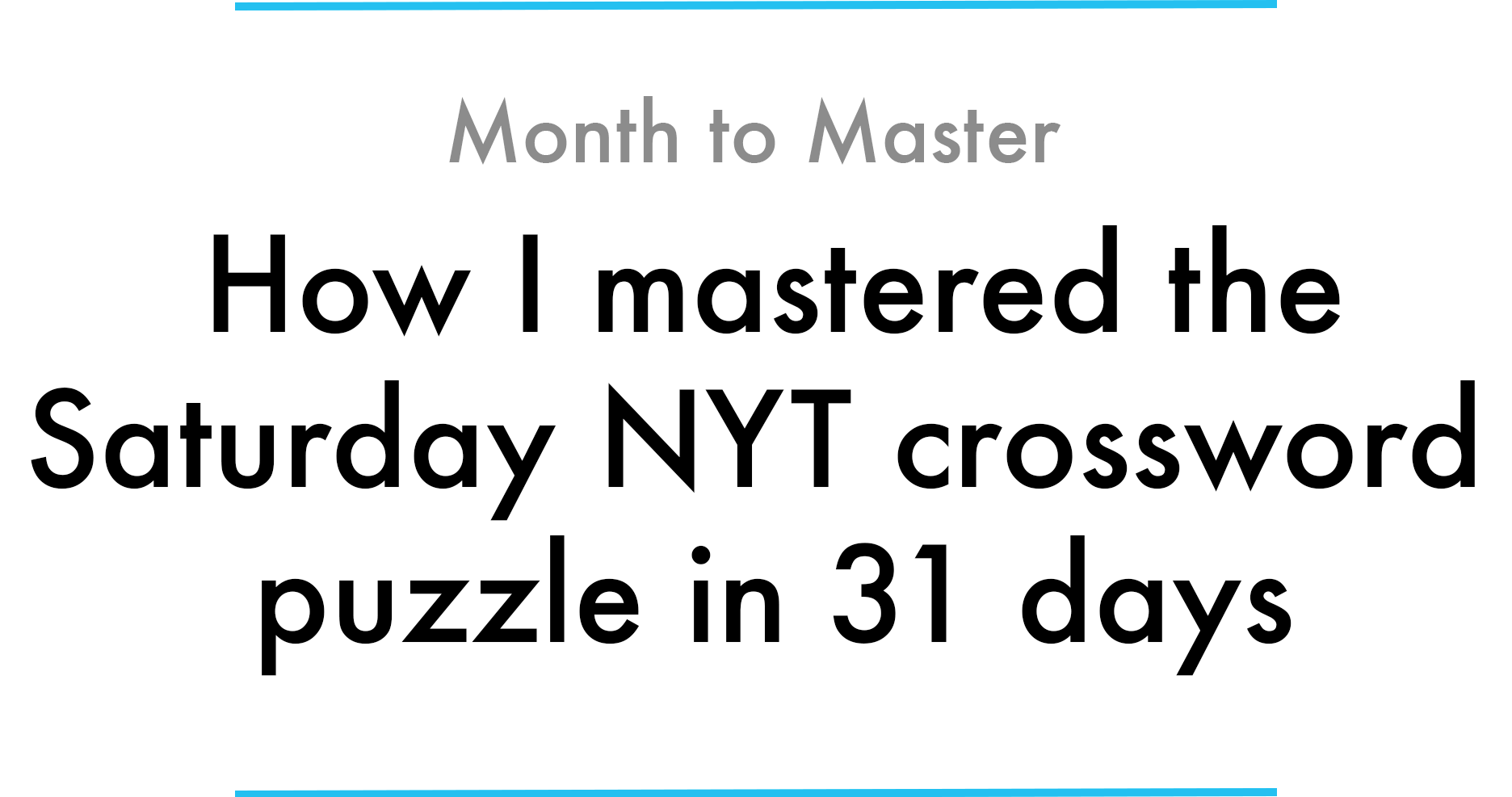 How I Mastered The Saturday NYT Crossword Puzzle In 31 Days By Max Deutsch Medium