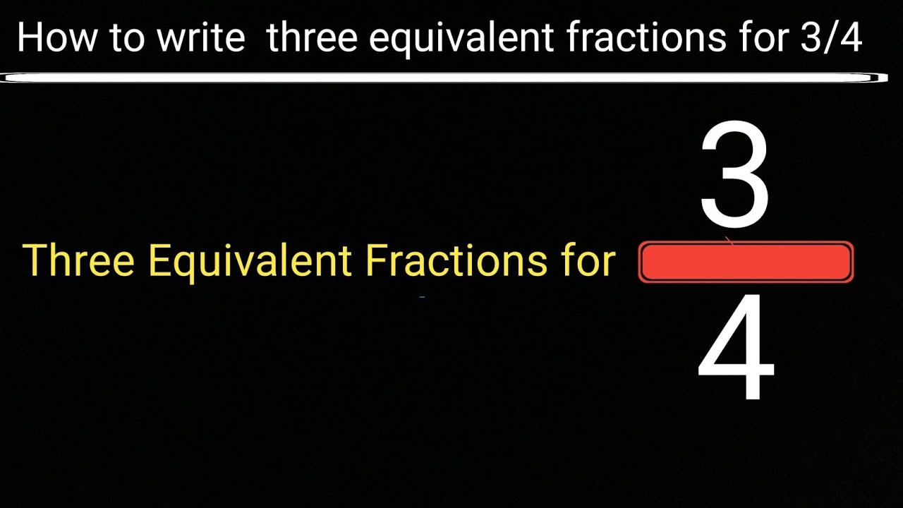 How To Write Three Equivalent Fractions Of 3 4 Equivalent Fractions For 3 4 YouTube