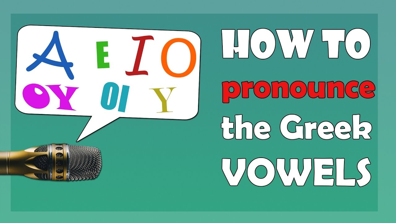 Learn Greek How To Pronounce The Vowels Correctly YouTube