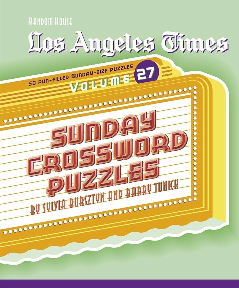 Los Angeles Times Sunday Crossword Puzzles Volume 27 Tunick Barry Bursztyn Sylvia 9780375721755 Amazon Books Los Angeles Times Sunday Crossword Puzzles Volume 27 Tunick Barry Bursztyn Sylvia 9780375721755 Amazon Books