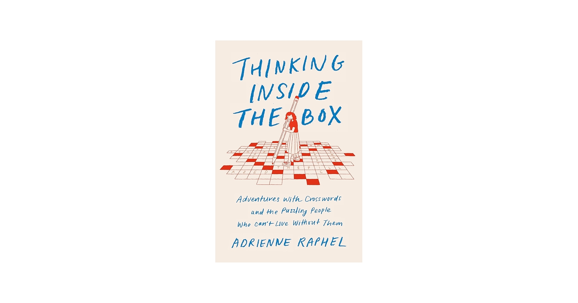 Thinking Inside The Box Adventures With Crosswords And The Puzzling People Who Can t Live Without Them Raphel Adrienne 9780525522089 Amazon Books Thinking Inside The Box Adventures With Crosswords And The Puzzling People Who Can t Live Without Them Raphel Adrienne 9780525522089 Amazon Books